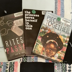 Rites of Passage by Joy N. Hensley, The Princess Saves Herself in This One by Amanda Lovelace, and Piecing Me Together by Renee Watson